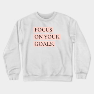 Focus on your goals Crewneck Sweatshirt